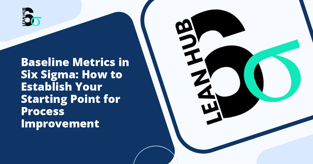Baseline Metrics in Six Sigma: How to Establish Your Starting Point for ...