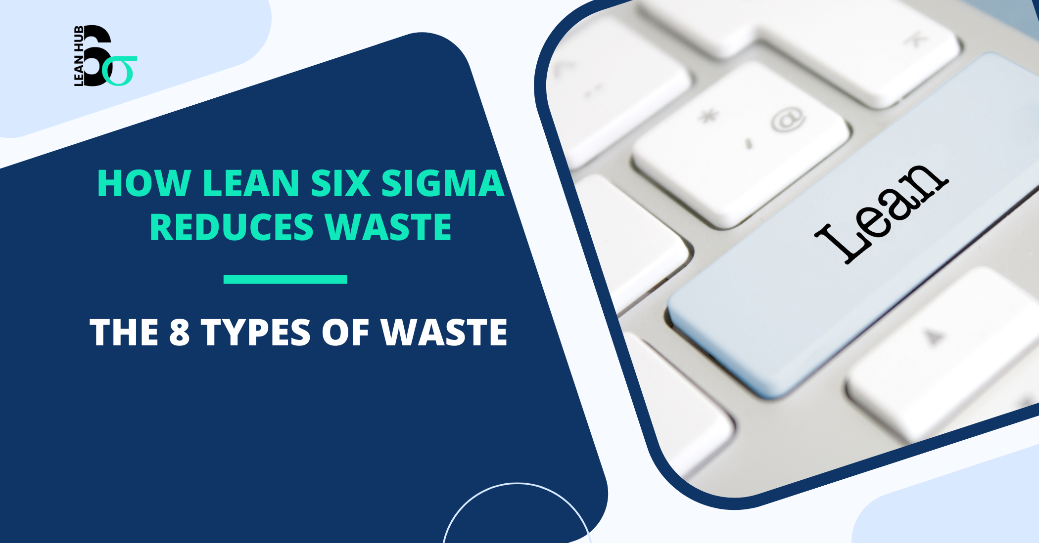 How Lean Six Sigma Reduces Waste: The 8 Types of Waste