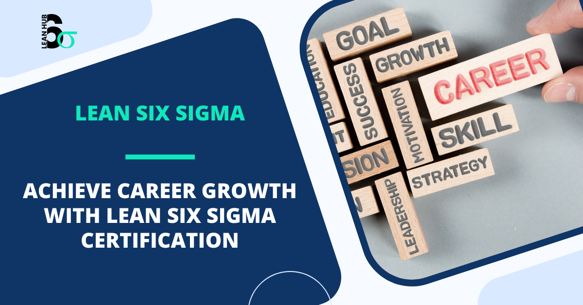 Achieve Career Growth with Lean Six Sigma Certification