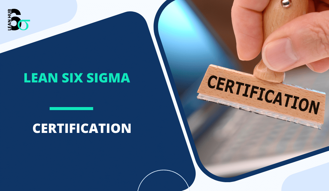Lean Six Sigma Certification: A Comprehensive Guide to Process Improvement Mastery
