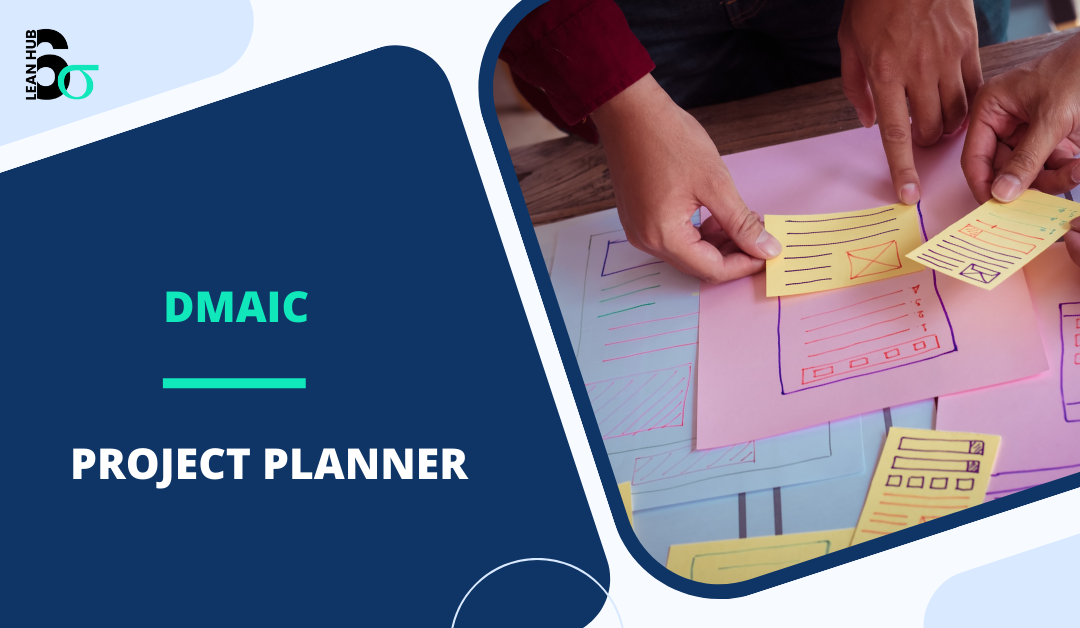 The Ultimate DMAIC Project Planner: A Roadmap for Lean Six Sigma Success