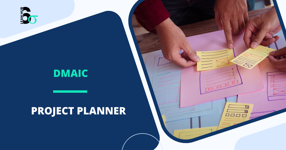 The Ultimate DMAIC Project Planner: A Roadmap for Lean Six Sigma Success