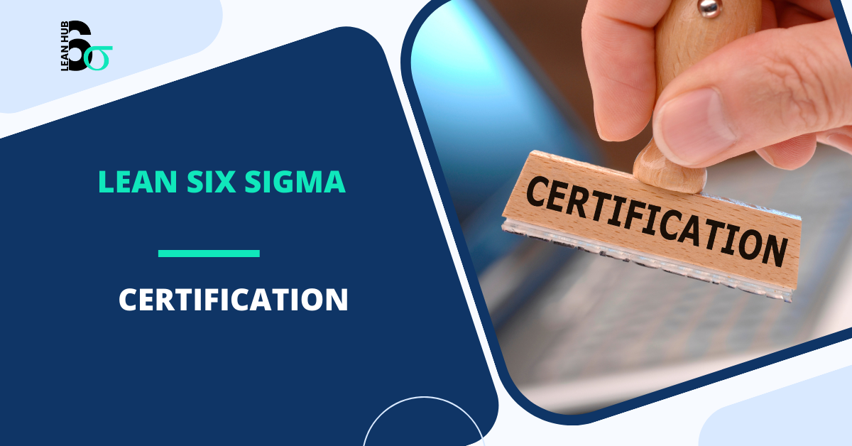 Lean Six Sigma Certification: A Comprehensive Guide to Process Improvement Mastery