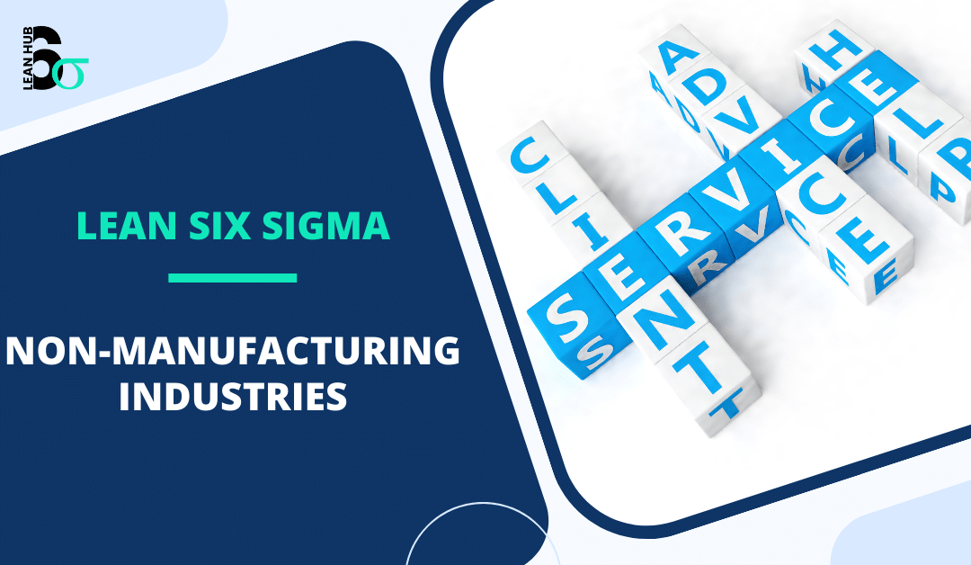 Lean Six Sigma in Non-Manufacturing Industries: Unlocking Process Excellence