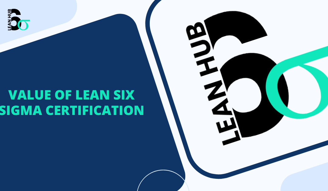 What is the Value of Lean Six Sigma Certification?