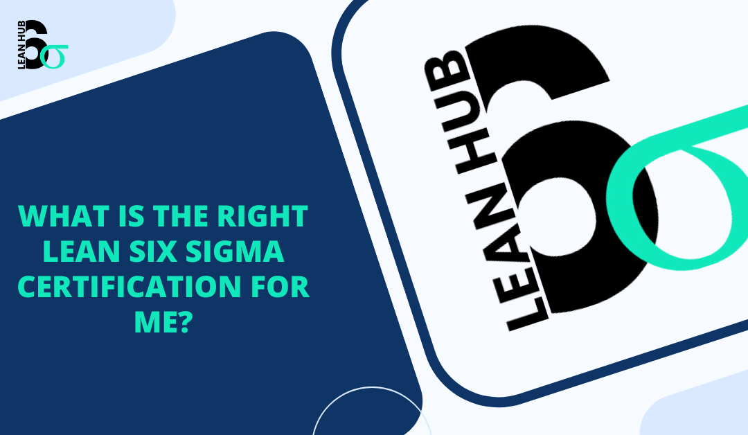 What is the Right Lean Six Sigma Certification for Me?