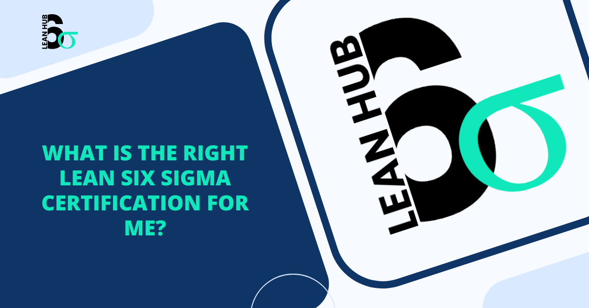 What is the Right Lean Six Sigma Certification for Me?