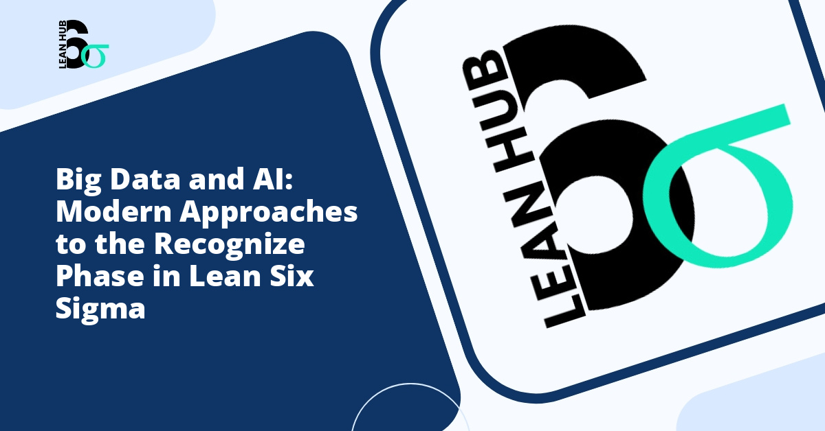 Big Data and AI: Modern Approaches to the Recognize Phase in Lean Six Sigma