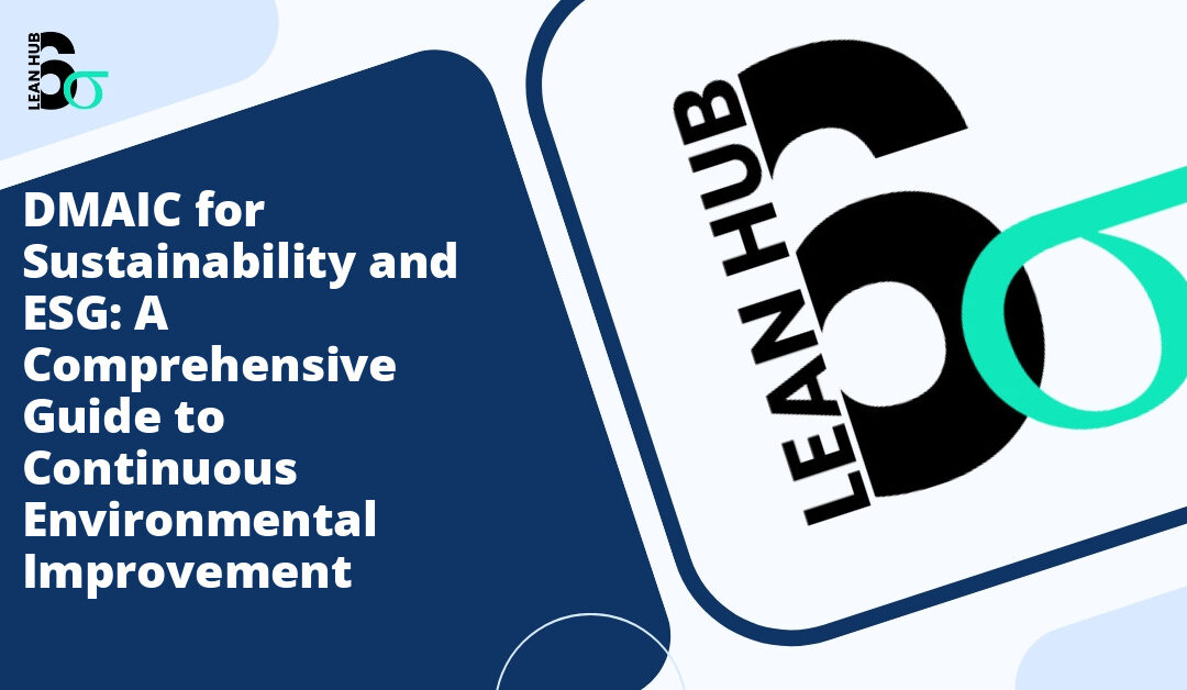 DMAIC for Sustainability and ESG: A Comprehensive Guide to Continuous Environmental Improvement