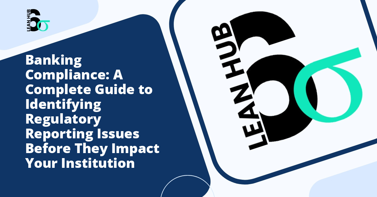 Banking Compliance: A Complete Guide to Identifying Regulatory Reporting Issues Before They Impact Your Institution