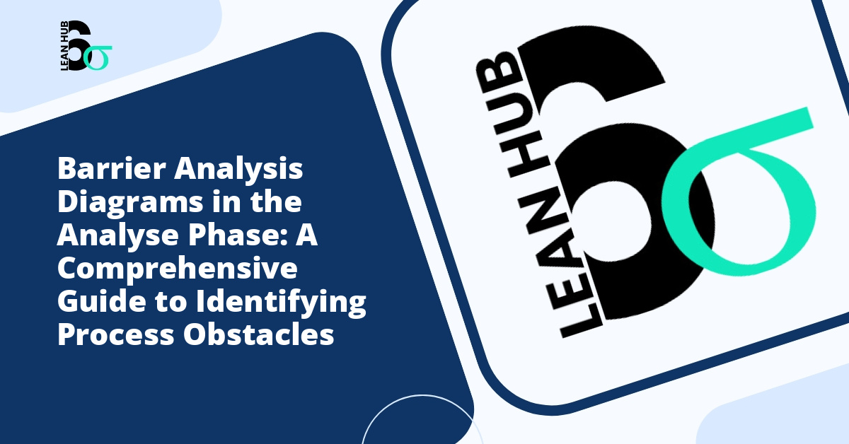 Barrier Analysis Diagrams in the Analyse Phase: A Comprehensive Guide to Identifying Process Obstacles