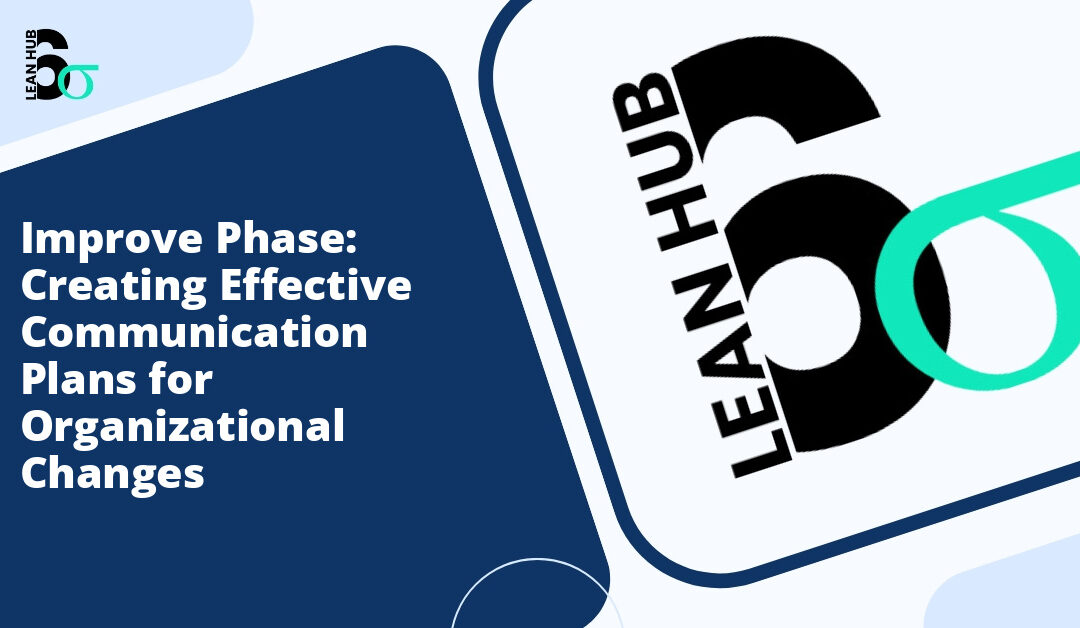 Improve Phase: Creating Effective Communication Plans for Organizational Changes