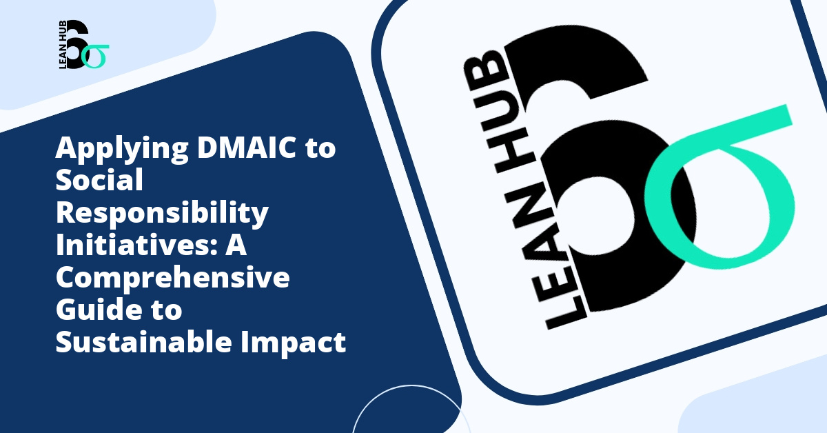 Applying DMAIC to Social Responsibility Initiatives: A Comprehensive Guide to Sustainable Impact