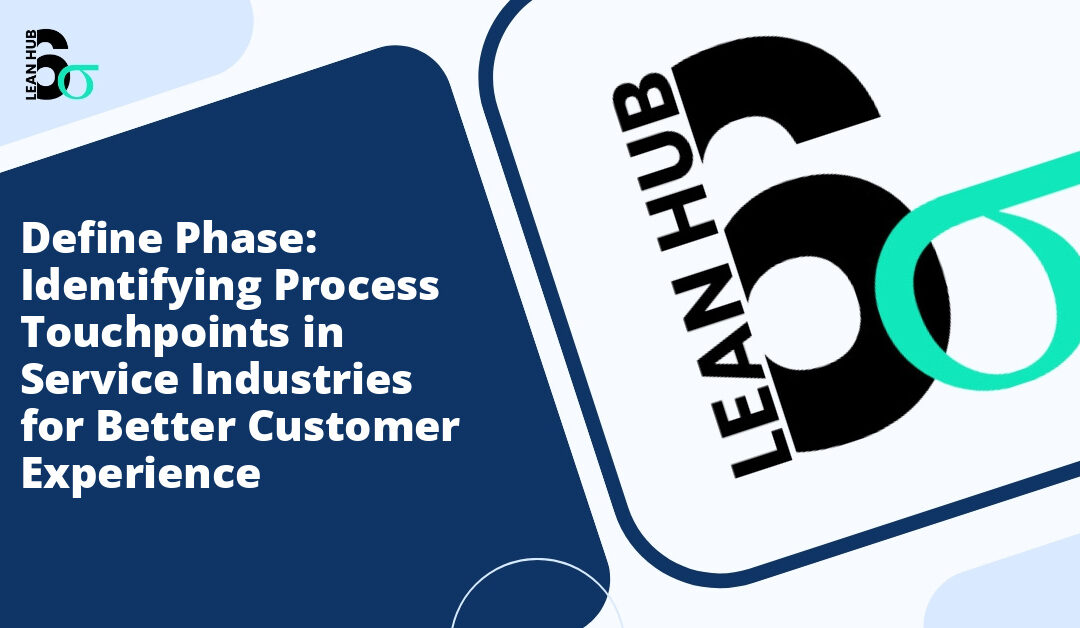 Define Phase: Identifying Process Touchpoints in Service Industries for Better Customer Experience