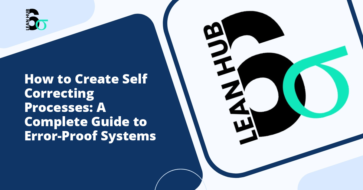 How to Create Self Correcting Processes: A Complete Guide to Error-Proof Systems