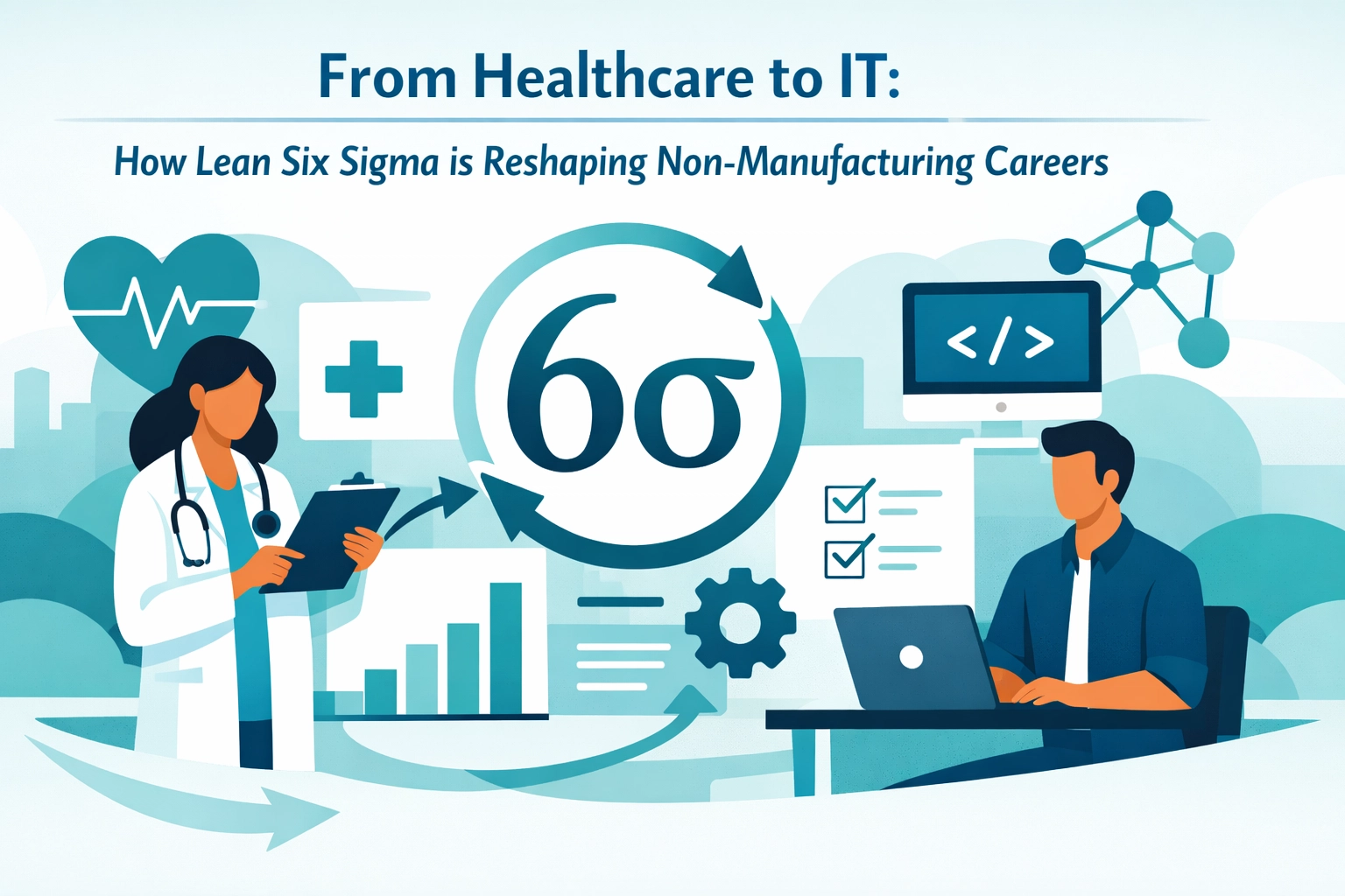 From Healthcare to IT: How Lean Six Sigma is Reshaping Non-Manufacturing Careers