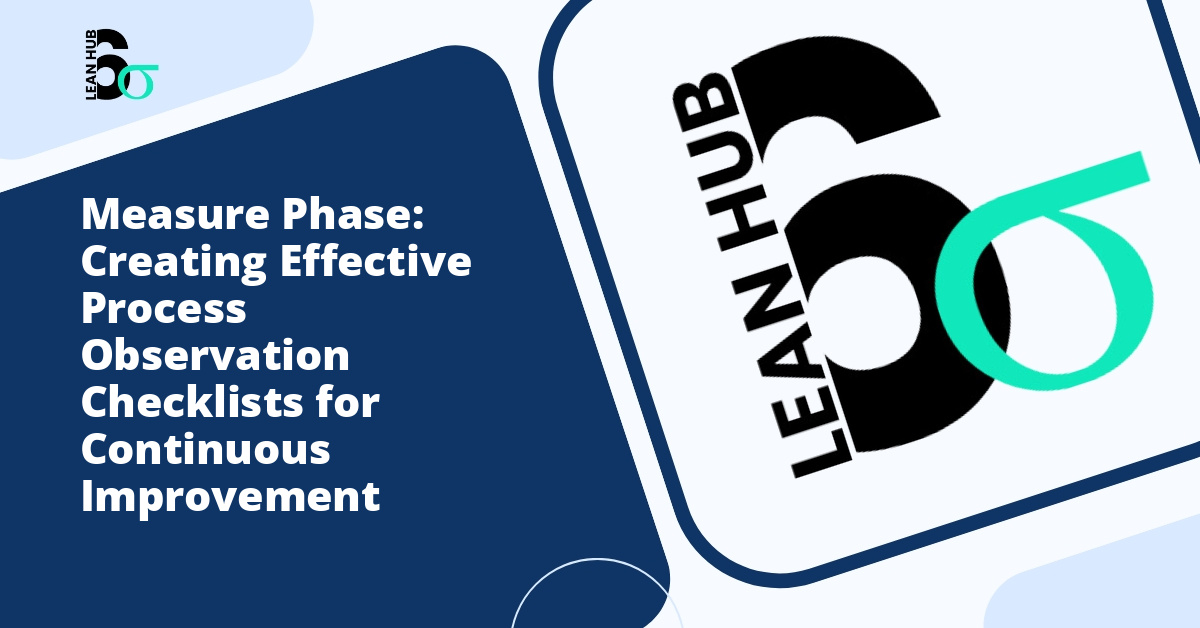 Measure Phase: Creating Effective Process Observation Checklists for Continuous Improvement