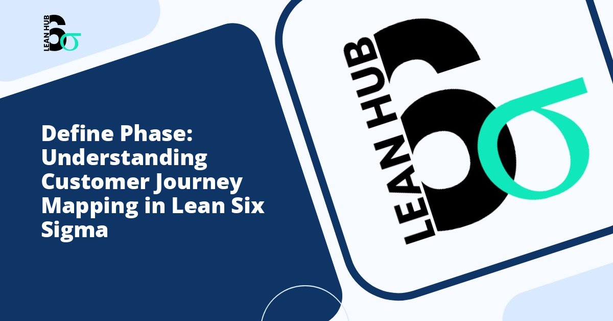 Define Phase: Understanding Customer Journey Mapping in Lean Six Sigma