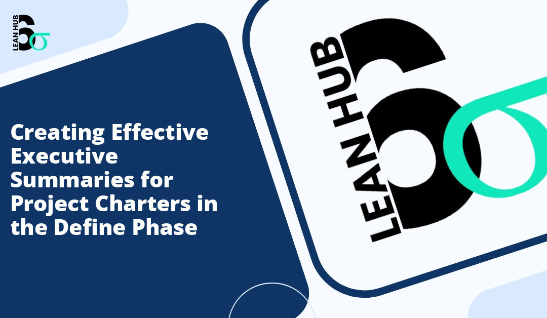 Creating Effective Executive Summaries for Project Charters in the Define Phase