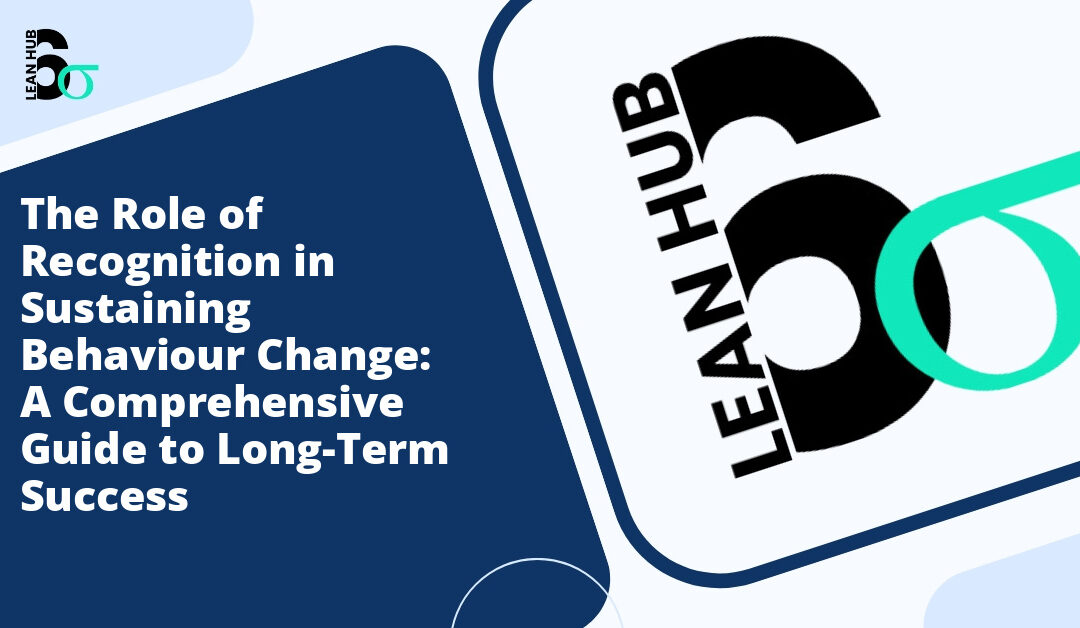 The Role of Recognition in Sustaining Behaviour Change: A Comprehensive Guide to Long-Term Success