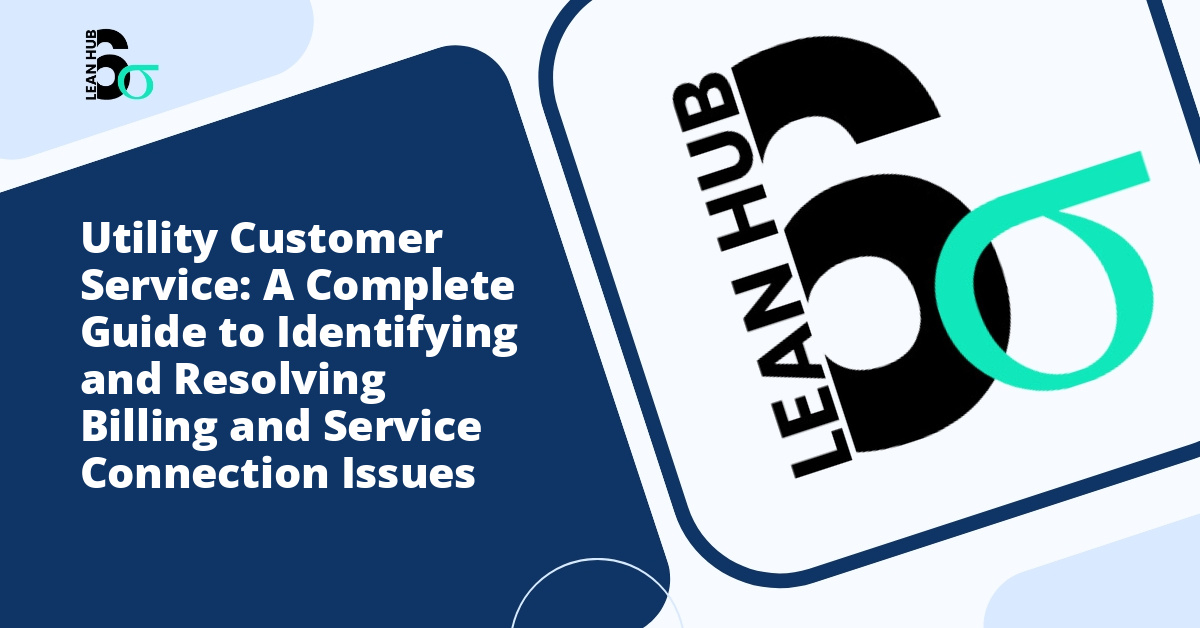 Utility Customer Service: A Complete Guide to Identifying and Resolving Billing and Service Connection Issues