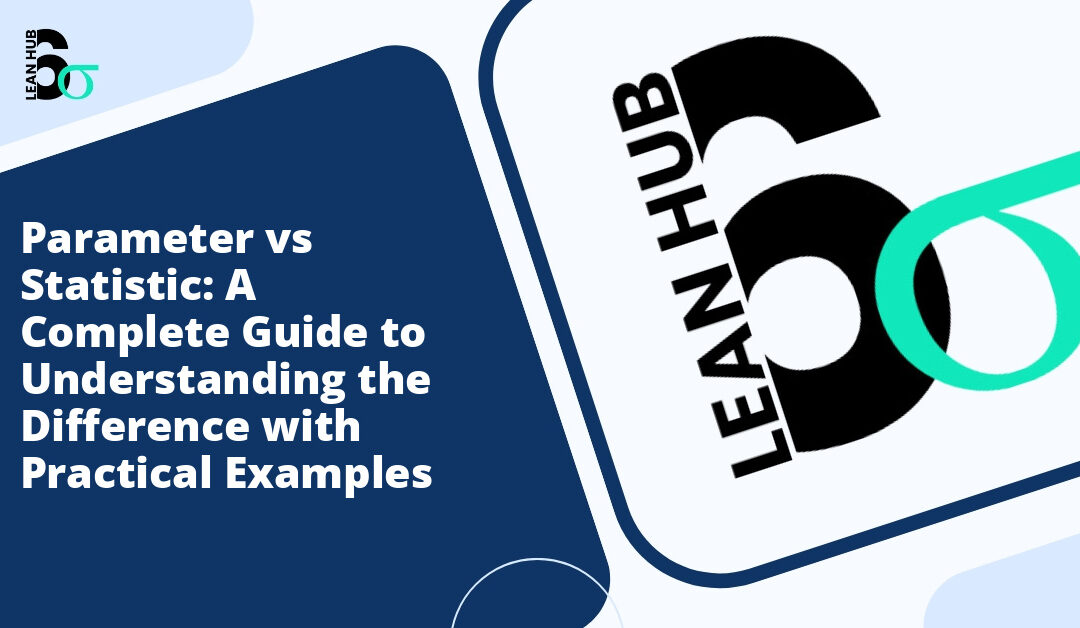 Parameter vs Statistic: A Complete Guide to Understanding the Difference with Practical Examples