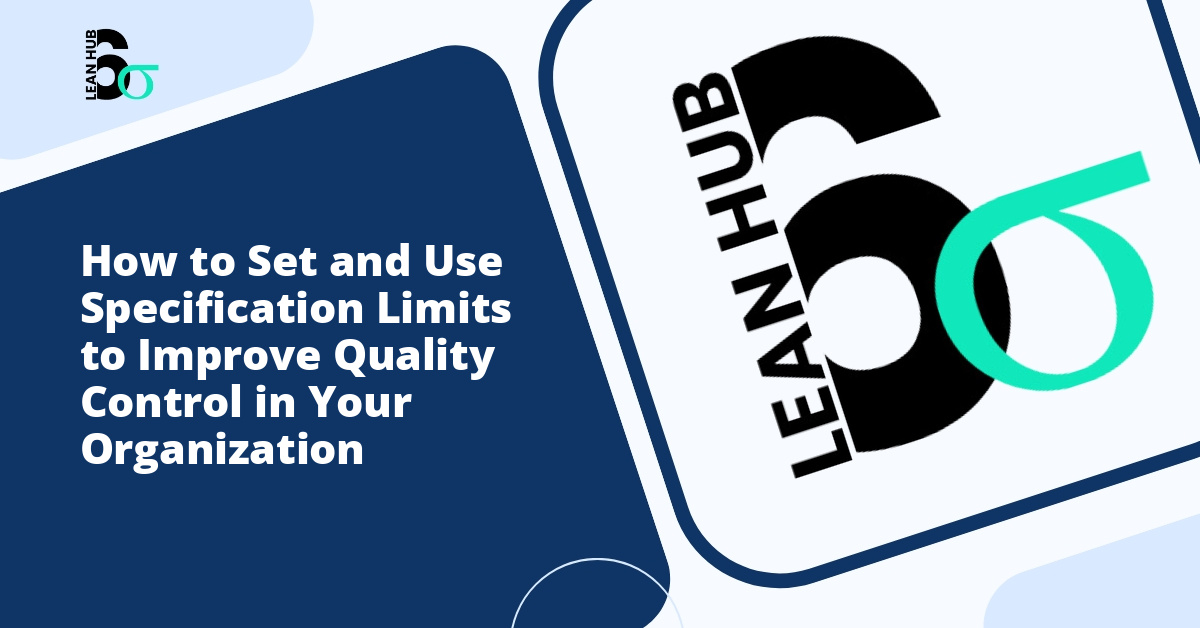 How to Set and Use Specification Limits to Improve Quality Control in Your Organization