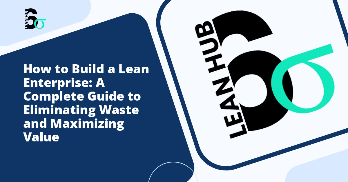 How to Build a Lean Enterprise: A Complete Guide to Eliminating Waste and Maximizing Value