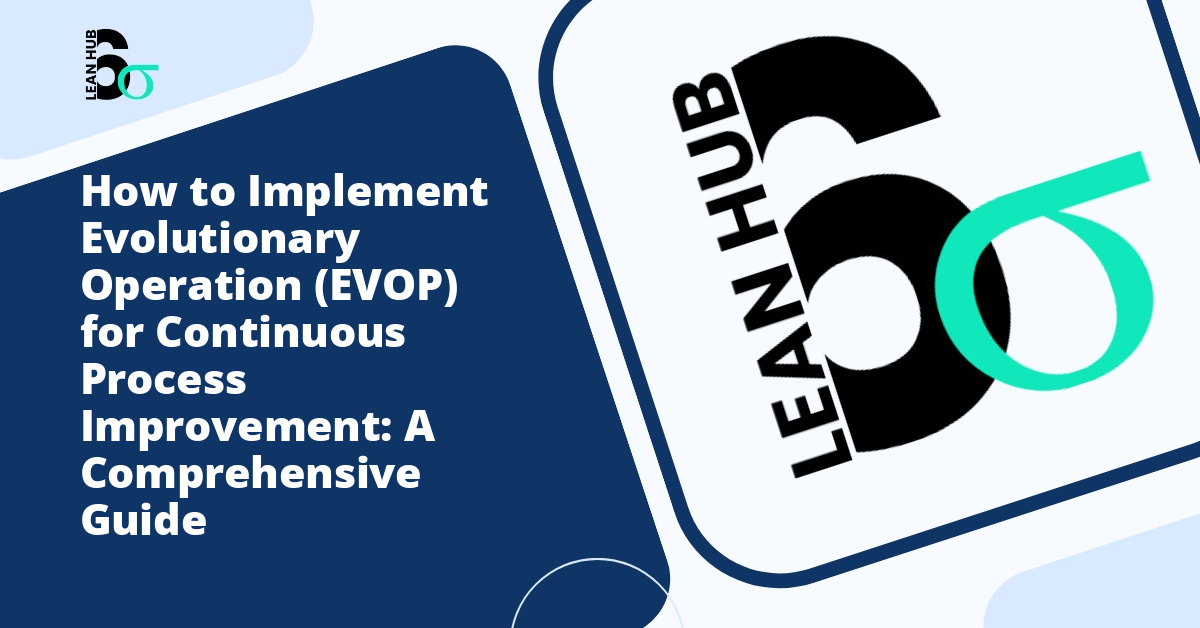 How to Implement Evolutionary Operation (EVOP) for Continuous Process Improvement: A Comprehensive Guide