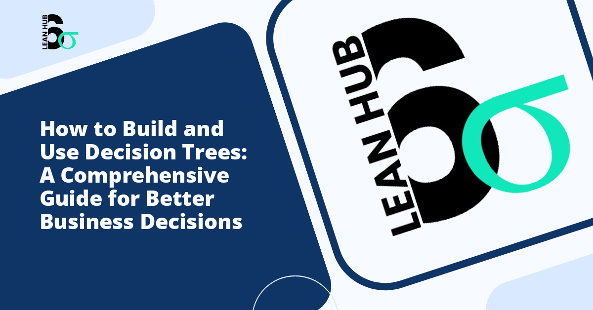How to Build and Use Decision Trees: A Comprehensive Guide for Better Business Decisions