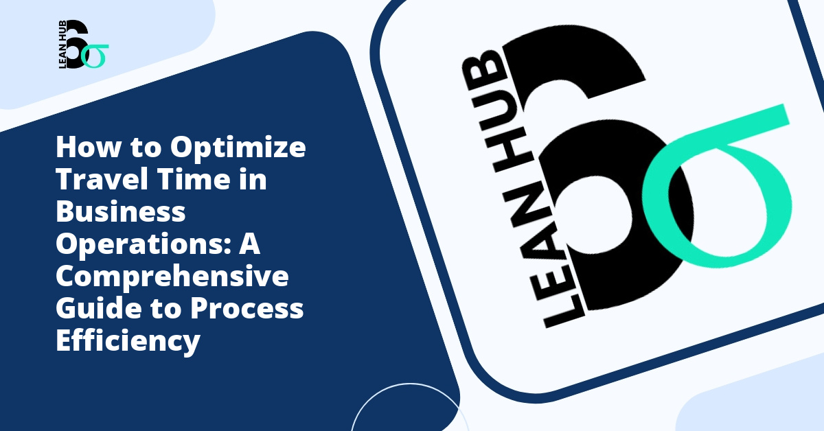 How to Optimize Travel Time in Business Operations: A Comprehensive Guide to Process Efficiency