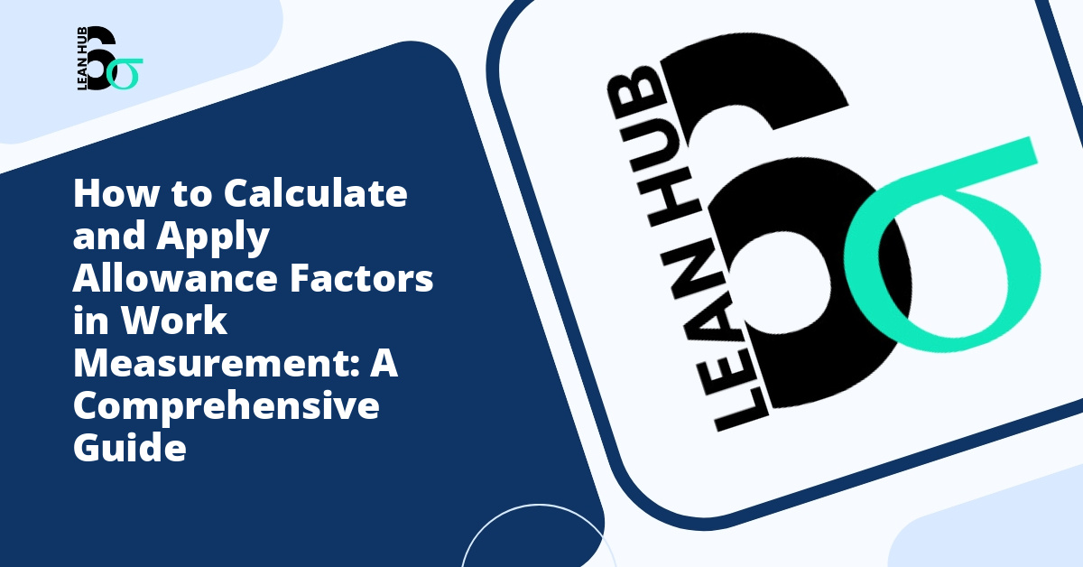How to Calculate and Apply Allowance Factors in Work Measurement: A Comprehensive Guide