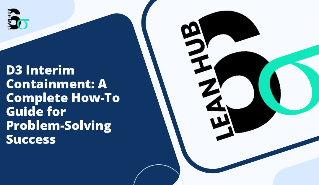 D3 Interim Containment: A Complete How-To Guide for Problem-Solving Success