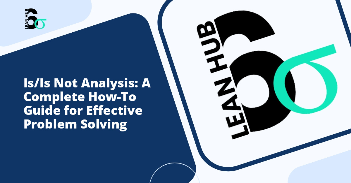Is/Is Not Analysis: A Complete How-To Guide for Effective Problem Solving