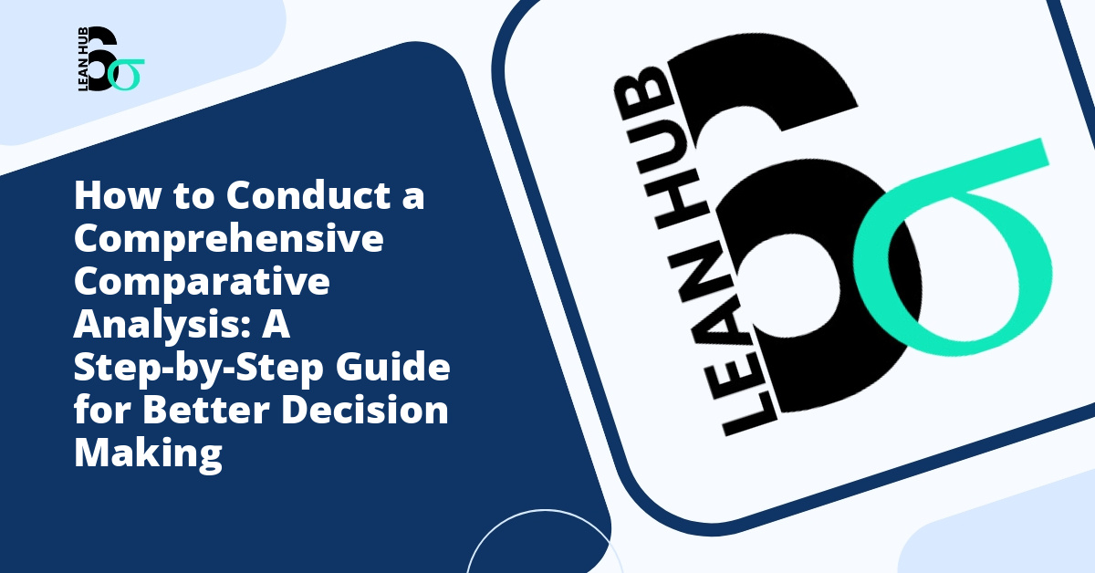 How to Conduct a Comprehensive Comparative Analysis: A Step-by-Step Guide for Better Decision Making