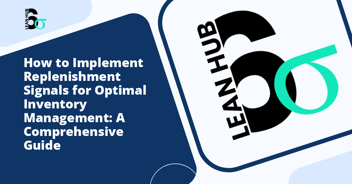 How to Implement Replenishment Signals for Optimal Inventory Management: A Comprehensive Guide
