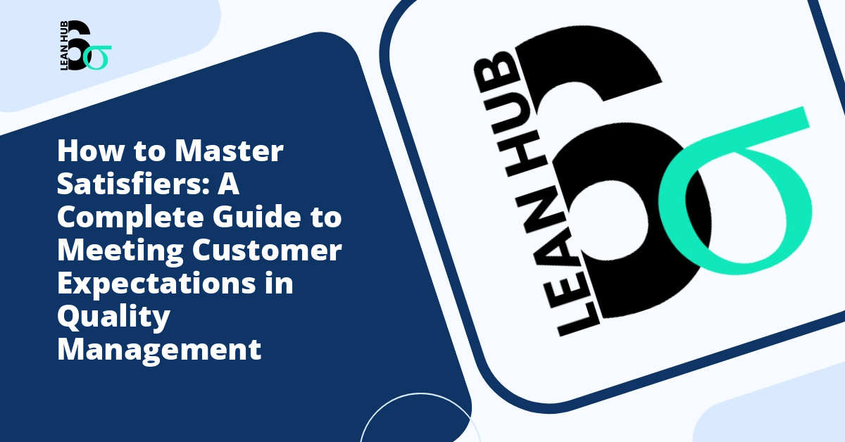 How to Master Satisfiers: A Complete Guide to Meeting Customer Expectations in Quality Management