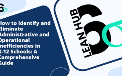 How to Identify and Eliminate Administrative and Operational Inefficiencies in K-12 Schools: A Comprehensive Guide