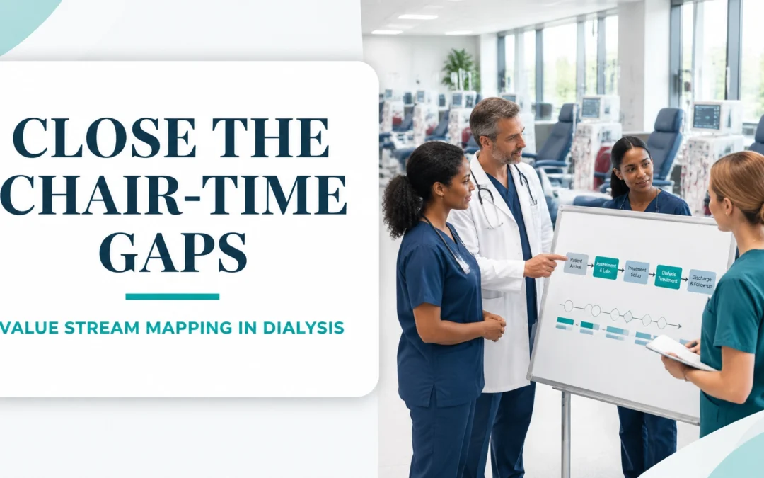 Value Stream Mapping for Dialysis Centres: From Referral to Chair Time Without the Treatment Slot Gaps