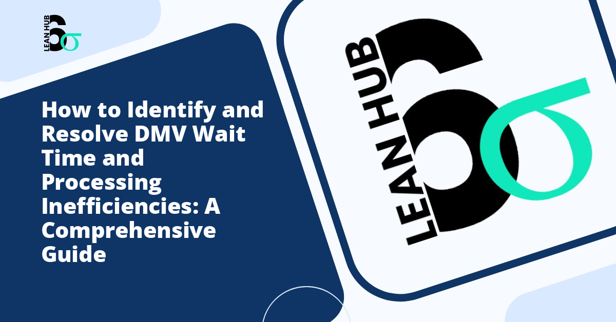 How to Identify and Resolve DMV Wait Time and Processing Inefficiencies: A Comprehensive Guide
